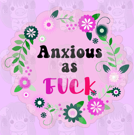 Anxious as Fuck