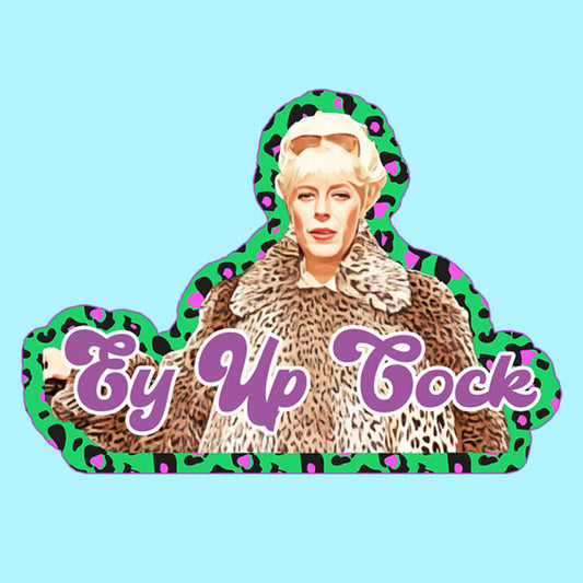 Ey Up Cock - Bet Lynch