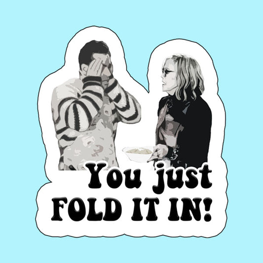 You Just Fold It In!