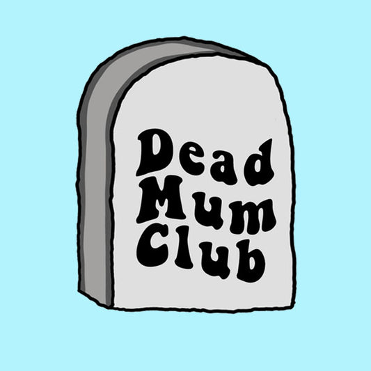 Dead Mum Club