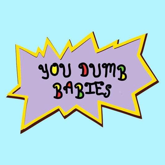 Rugrats You Dumb Babies