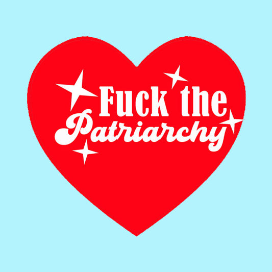 Fuck The Patriarchy