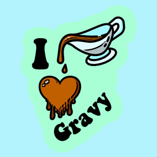 I Love Gravy