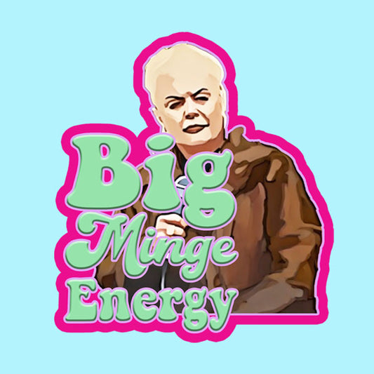 Big Minge Energy - Queen Vic