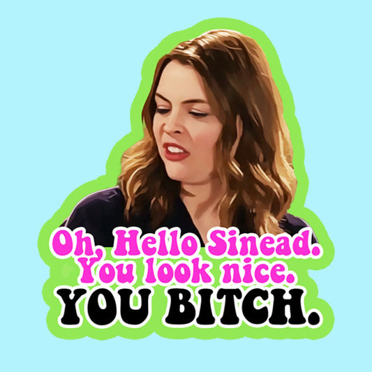 Hello Sinead, You Look Nice, You Bitch - Tracy Barlow