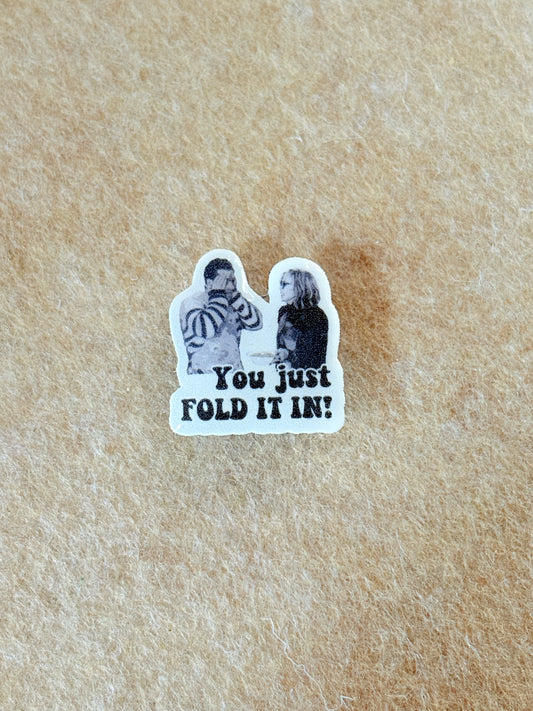 You Just Fold It In!