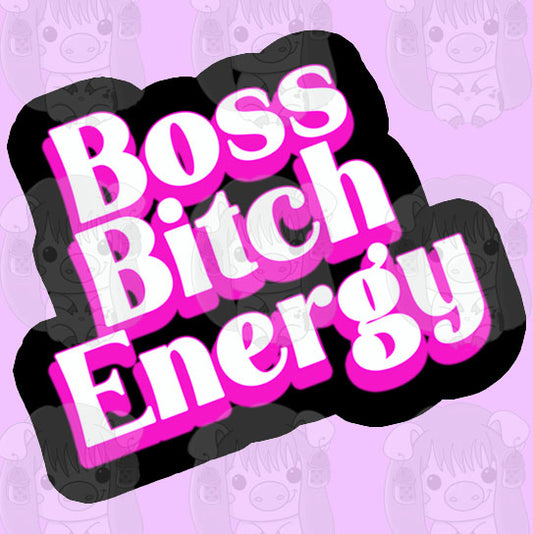 Boss Bitch Energy