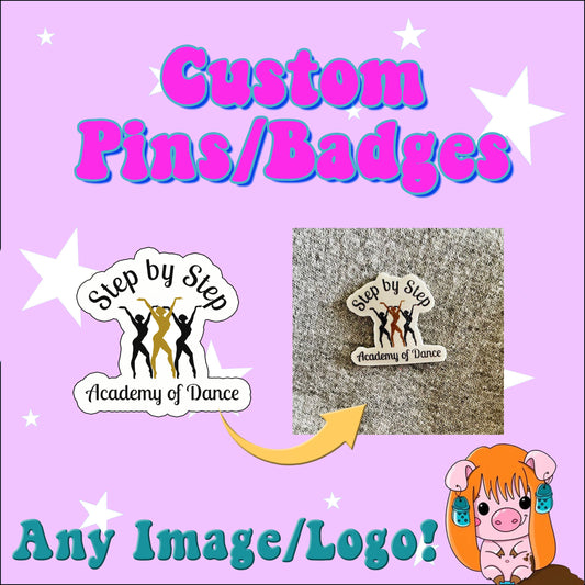 Custom Pins/Badges - all images/ideas/designs - customisable