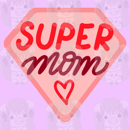 Super Mom/Mum!
