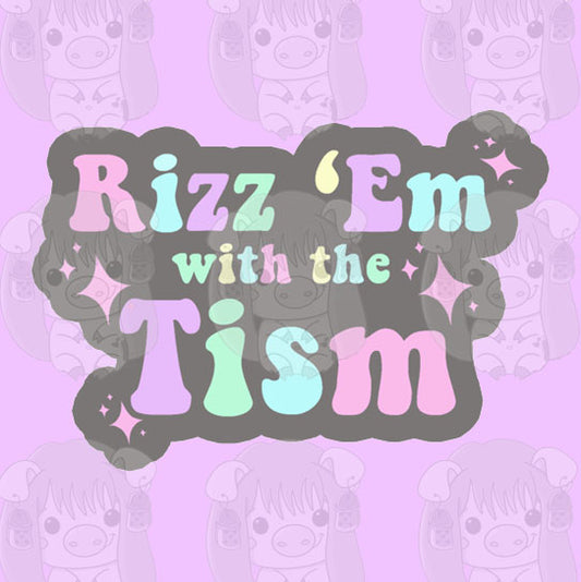 Rizz 'Em with the Tism